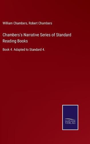 Chambers's Narrative Series of Standard Reading Books: Book 4. Adapted to Standard 4.