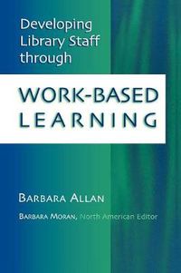 Cover image for Developing Library Staff Through Work-Based Learning