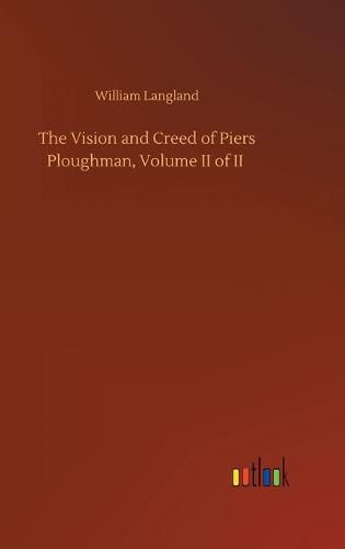 Cover image for The Vision and Creed of Piers Ploughman, Volume II of II