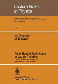 Cover image for Fiber Bundle Techniques in Gauge Theories: Lectures in Mathematical Physics at the University of Texas at Austin