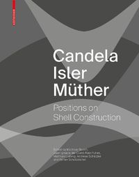 Cover image for Candela Isler Muther: Positions on Shell Construction. Positionen zum Schalenbau. Posturas sobre la construccion de cascarones.