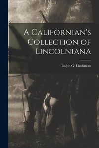 Cover image for A Californian's Collection of Lincolniana