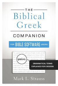 Cover image for The Biblical Greek Companion for Bible Software Users: Grammatical Terms Explained for Exegesis