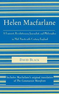 Cover image for Helen Macfarlane: A Feminist, Revolutionary Journalist, and Philosopher in Mid-Nineteenth-Century England