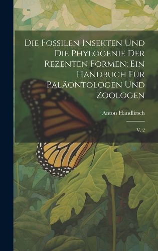 Cover image for Die fossilen insekten und die phylogenie der rezenten formen; ein handbuch fuer palaeontologen und zoologen