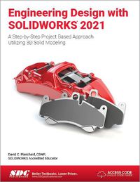 Cover image for Engineering Design with SOLIDWORKS 2021: A Step-by-Step Project Based Approach Utilizing 3D Solid Modeling