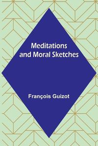 Cover image for Meditations and Moral Sketches