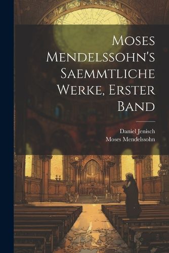 Cover image for Moses Mendelssohn's Saemmtliche Werke, Erster Band