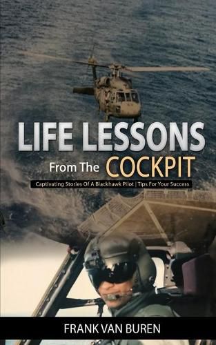 Cover image for Life Lessons From The Cockpit: Captivating Stories Of a BlackHawk Pilot - Tips For Your Success