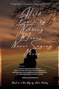 Cover image for Held Back by Nothing Means Never Saying Never