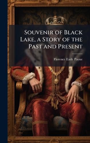 Cover image for Souvenir of Black Lake, a Story of the Past and Present
