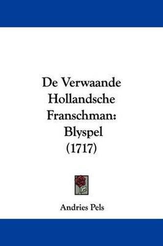 Cover image for de Verwaande Hollandsche Franschman: Blyspel (1717)