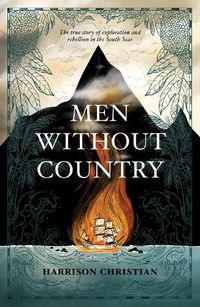 Cover image for Men Without Country: The true story of exploration and rebellion in the South Seas