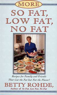 Cover image for More So Fat, Low Fat, No Fat For Family and Friends: Recipes for Family and Friends That Cut the Fat but Not the Flavor