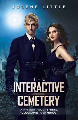 Cover image for The Interactive Cemetery: A Mystery About Spirits, Holographs, and Murder