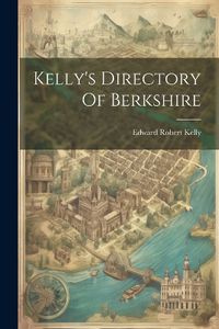 Cover image for Kelly's Directory Of Berkshire