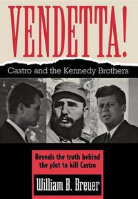 Cover image for Vendetta!: Fidel Castro and the Kennedy Brothers