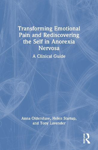Cover image for Transforming Emotional Pain and Rediscovering the Self in Anorexia Nervosa