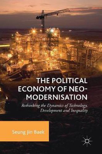 The Political Economy of Neo-modernisation: Rethinking the Dynamics of Technology, Development and Inequality