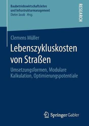 Cover image for Lebenszykluskosten Von Strassen: Umsetzungsformen, Modulare Kalkulation, Optimierungspotentiale