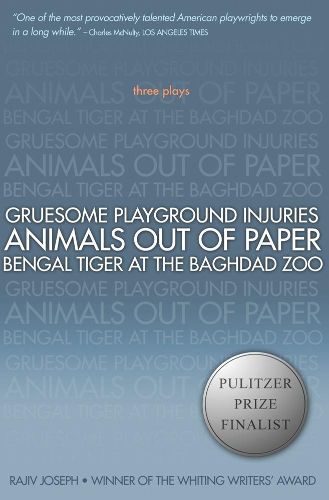 Cover image for Gruesome Playground Injuries; Animals Out Of Paper; Bengal Tiger At The Baghdad Zoo: Three Plays