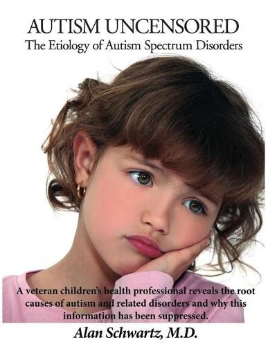 Cover image for Autism Uncensored: The Etiology of Autism Spectrum Disorders