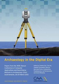 Cover image for Archaeology in the Digital Era: Papers from the 40th Annual Conference of Computer Applications and Quantitative Methods in Archaeology (CAA), Southampton, 26-29 March 2012