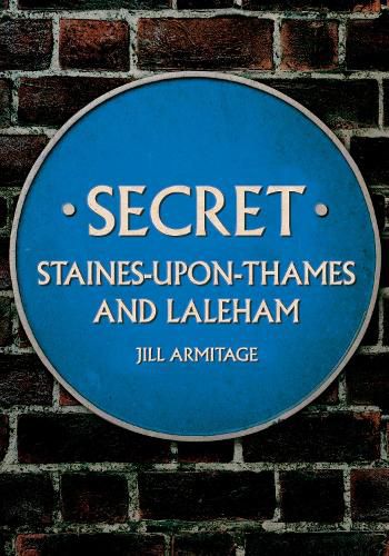Cover image for Secret Staines-upon-Thames and Laleham