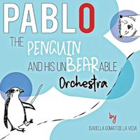 Cover image for Pablo the Penguin: & the UnBEARable Orchestra
