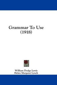 Cover image for Grammar to Use (1918)