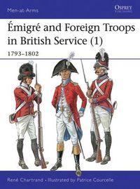 Cover image for Emigre and Foreign Troops in British Service (1): 1793-1802