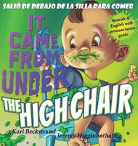 Cover image for It Came from Under the Highchair - Salio de debajo de la silla para comer: A Mystery in English & Spanish