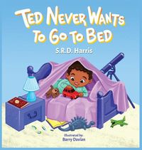 Cover image for Ted Never Wants to Go to Bed