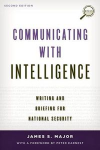 Cover image for Communicating with Intelligence: Writing and Briefing for National Security