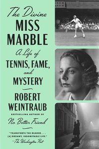 Cover image for The Divine Miss Marble: A Life of Tennis, Fame, and Mystery