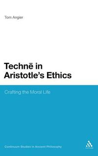 Cover image for Techne in Aristotle's Ethics: Crafting the Moral Life