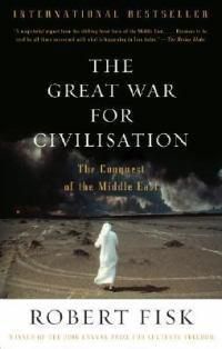 Cover image for The Great War for Civilisation: The Conquest of the Middle East