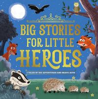 Cover image for Big Stories for Little Heroes: Storybook Treasury with 4 Tales
