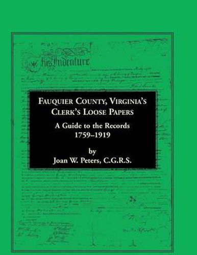 Cover image for Fauquier County, Virginia's Clerk's Loose Papers: A Guide to the Records, 1759-1919