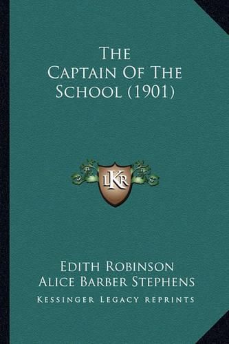 Cover image for The Captain of the School (1901) the Captain of the School (1901)