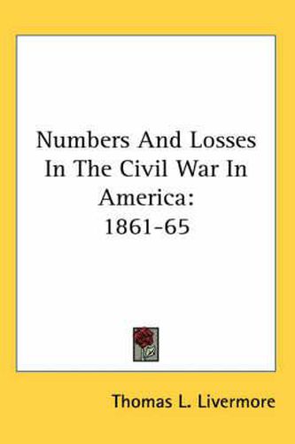 Cover image for Numbers and Losses in the Civil War in America: 1861-65