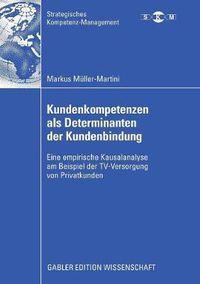 Cover image for Kundenkompetenzen als Determinanten der Kundenbindung: Eine empirische Kausalanalyse am Beispiel der TV-Versorgung von Privatkunden