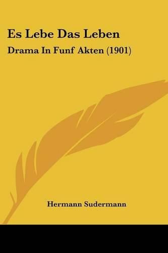 Es Lebe Das Leben: Drama in Funf Akten (1901)