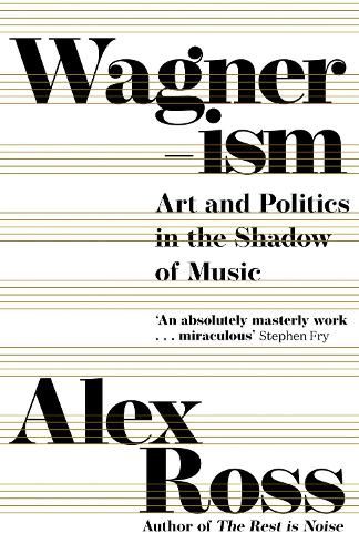 Cover image for Wagnerism: Art and Politics in the Shadow of Music