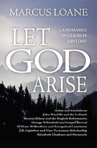 Cover image for Let God Arise: Landmarks in Church History