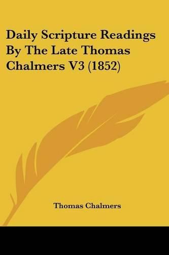Cover image for Daily Scripture Readings by the Late Thomas Chalmers V3 (1852)