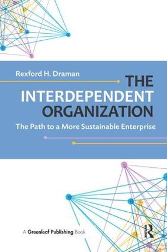 Cover image for The Interdependent Organization: The Path to a More Sustainable Enterprise