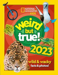 Cover image for Weird but true! 2023: Wild and Wacky Facts & Photos!