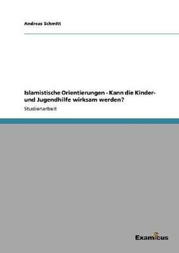 Cover image for Islamistische Orientierungen - Kann die Kinder- und Jugendhilfe wirksam werden?