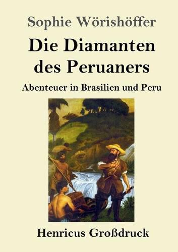 Cover image for Die Diamanten des Peruaners (Grossdruck): Abenteuer in Brasilien und Peru